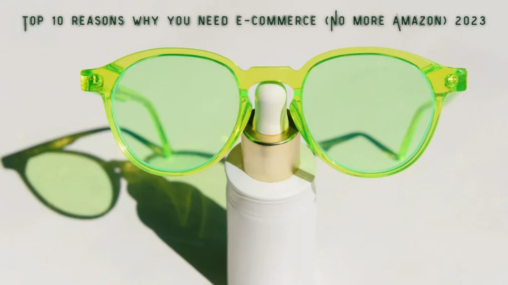 Top 10 reasons why you need e-commerce 2023