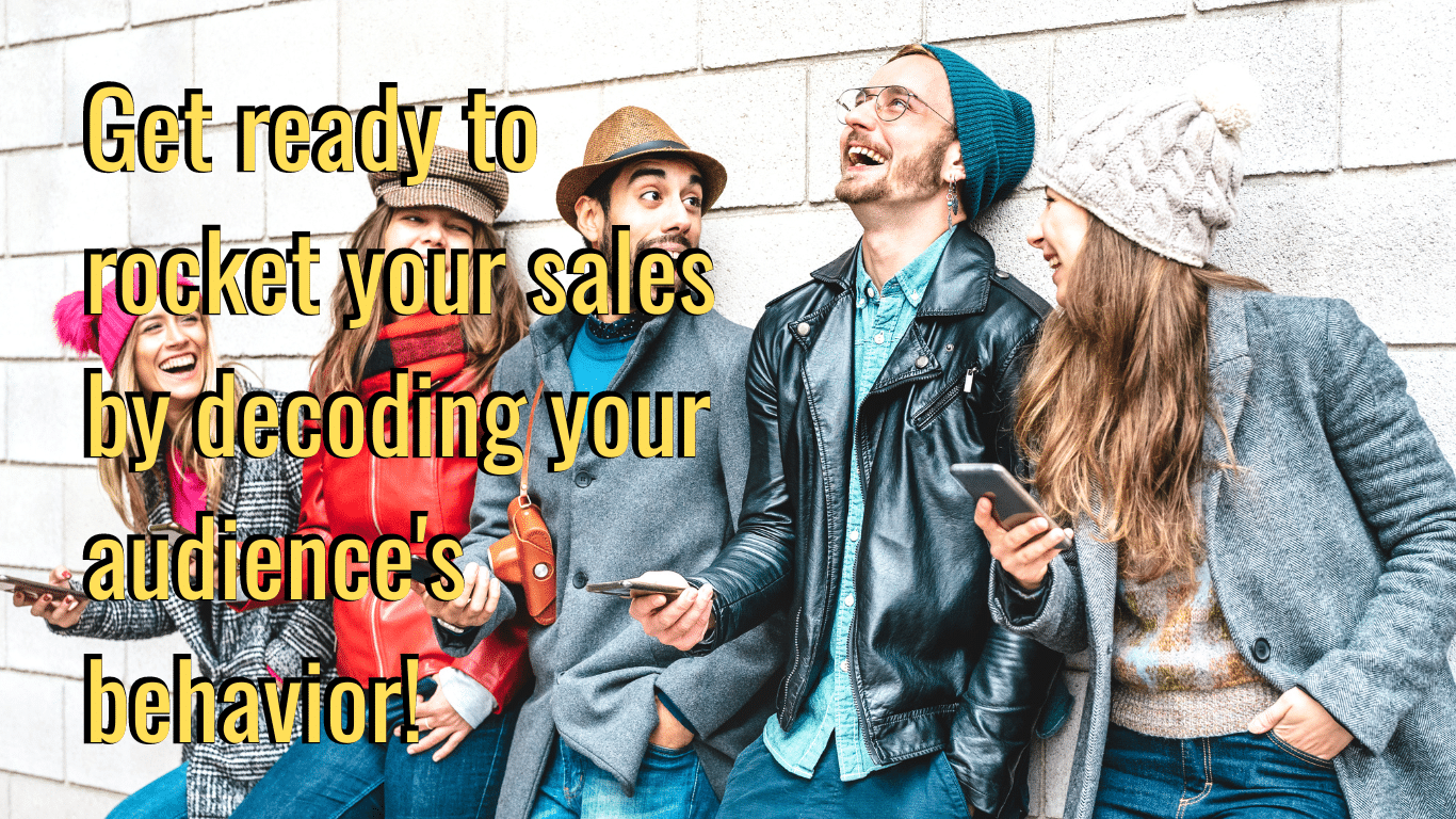 Audience Behavior: The Key to Unlocking Explosive Sales